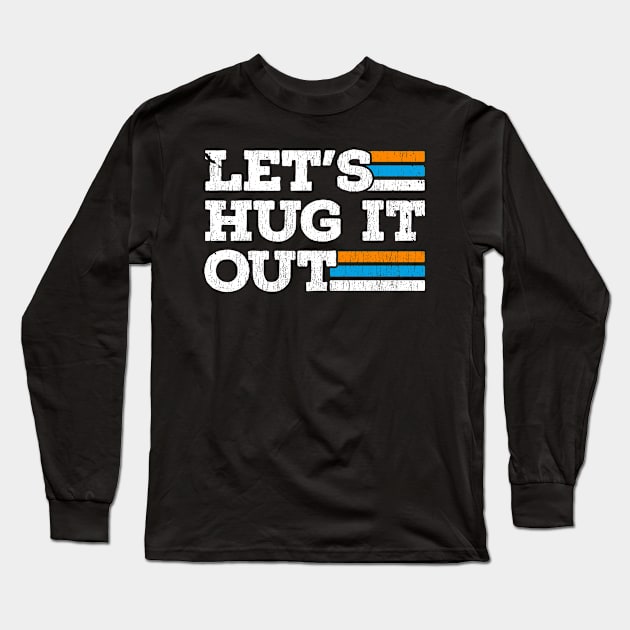 lets-hug-it-out Long Sleeve T-Shirt by Seelie7